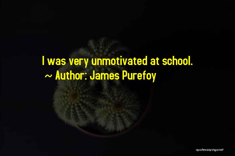 James Purefoy Quotes: I Was Very Unmotivated At School.