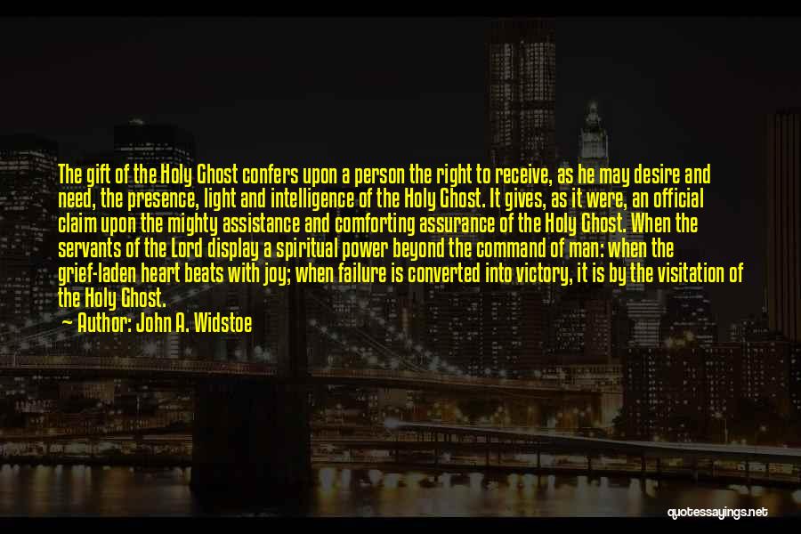 John A. Widstoe Quotes: The Gift Of The Holy Ghost Confers Upon A Person The Right To Receive, As He May Desire And Need,