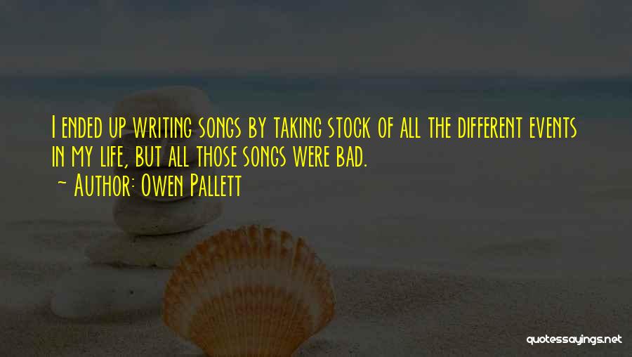 Owen Pallett Quotes: I Ended Up Writing Songs By Taking Stock Of All The Different Events In My Life, But All Those Songs