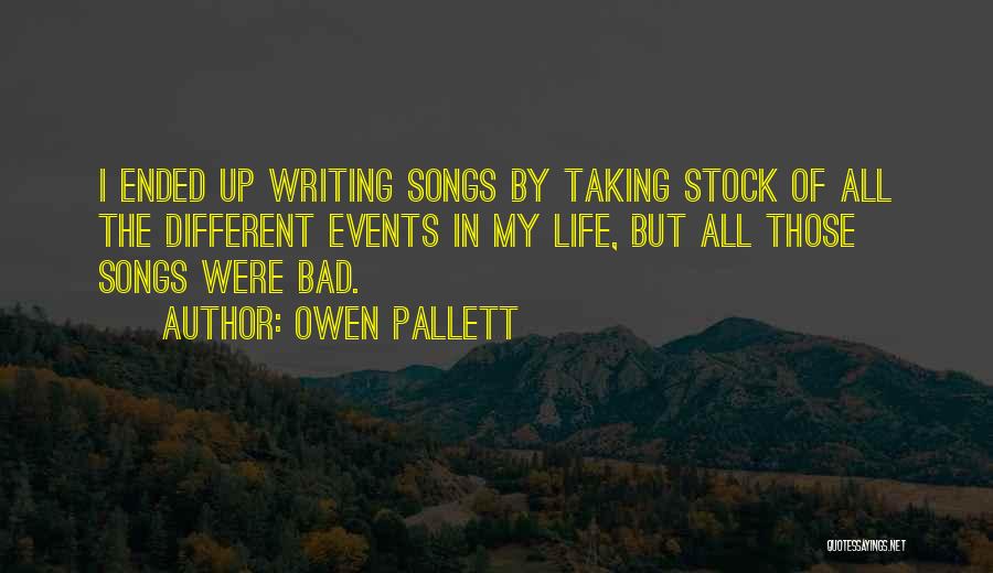 Owen Pallett Quotes: I Ended Up Writing Songs By Taking Stock Of All The Different Events In My Life, But All Those Songs