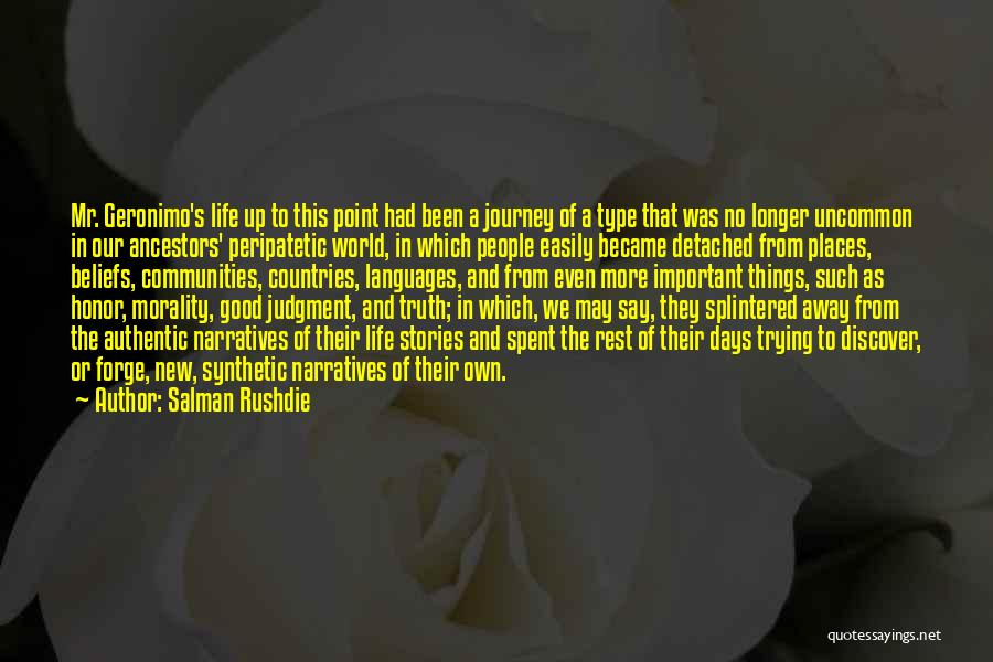 Salman Rushdie Quotes: Mr. Geronimo's Life Up To This Point Had Been A Journey Of A Type That Was No Longer Uncommon In