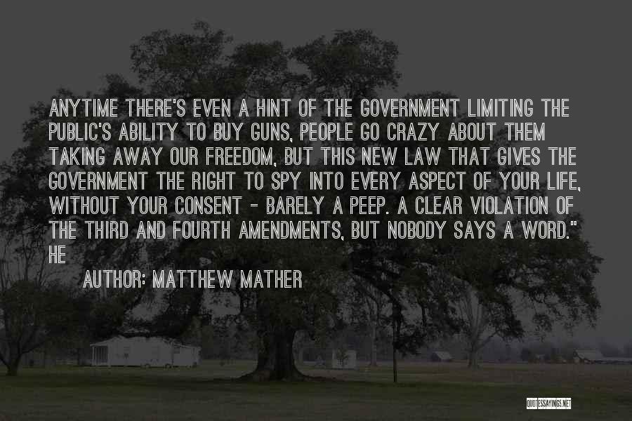 Matthew Mather Quotes: Anytime There's Even A Hint Of The Government Limiting The Public's Ability To Buy Guns, People Go Crazy About Them