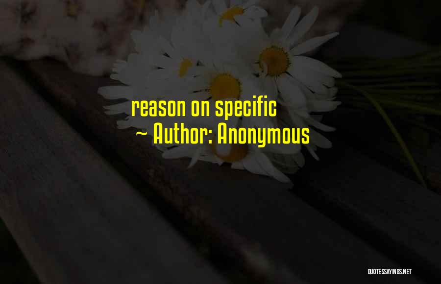Anonymous Quotes: Reason On Specific
