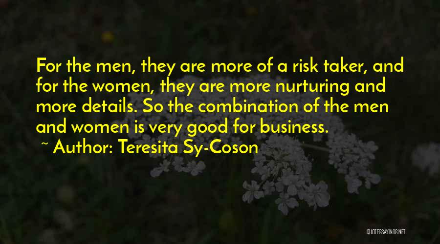 Teresita Sy-Coson Quotes: For The Men, They Are More Of A Risk Taker, And For The Women, They Are More Nurturing And More