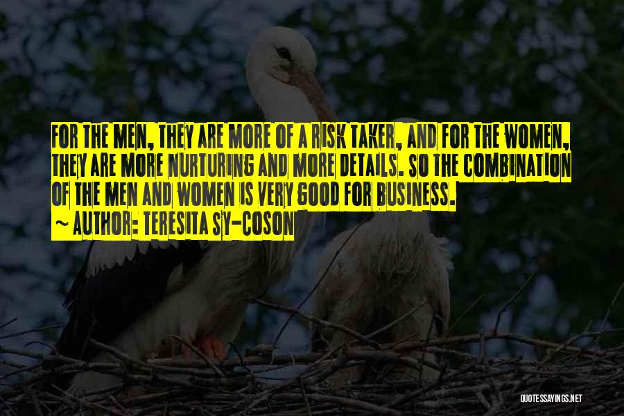 Teresita Sy-Coson Quotes: For The Men, They Are More Of A Risk Taker, And For The Women, They Are More Nurturing And More
