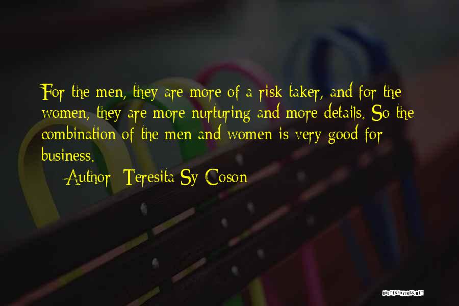 Teresita Sy-Coson Quotes: For The Men, They Are More Of A Risk Taker, And For The Women, They Are More Nurturing And More