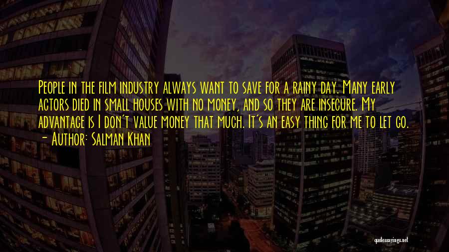 Salman Khan Quotes: People In The Film Industry Always Want To Save For A Rainy Day. Many Early Actors Died In Small Houses