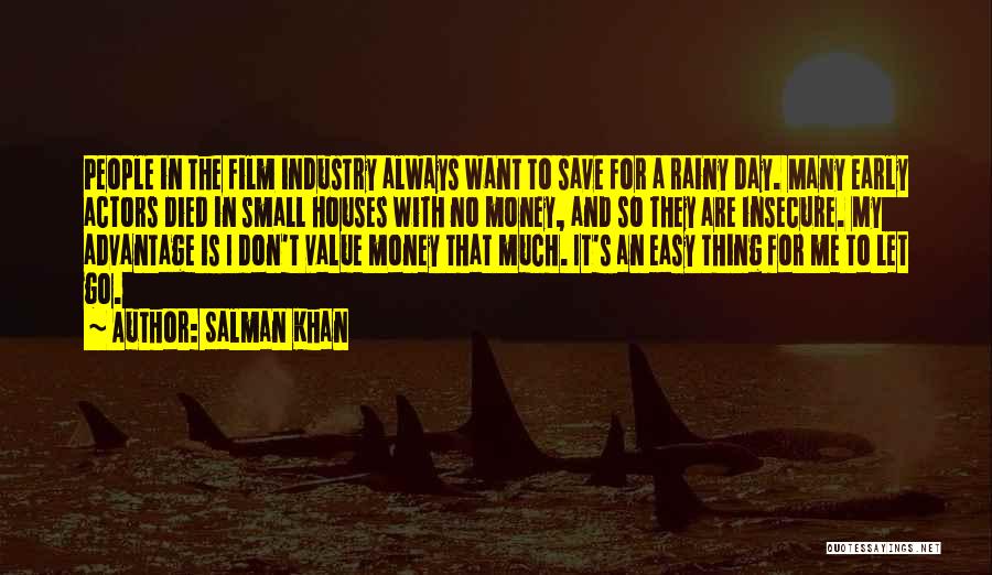 Salman Khan Quotes: People In The Film Industry Always Want To Save For A Rainy Day. Many Early Actors Died In Small Houses