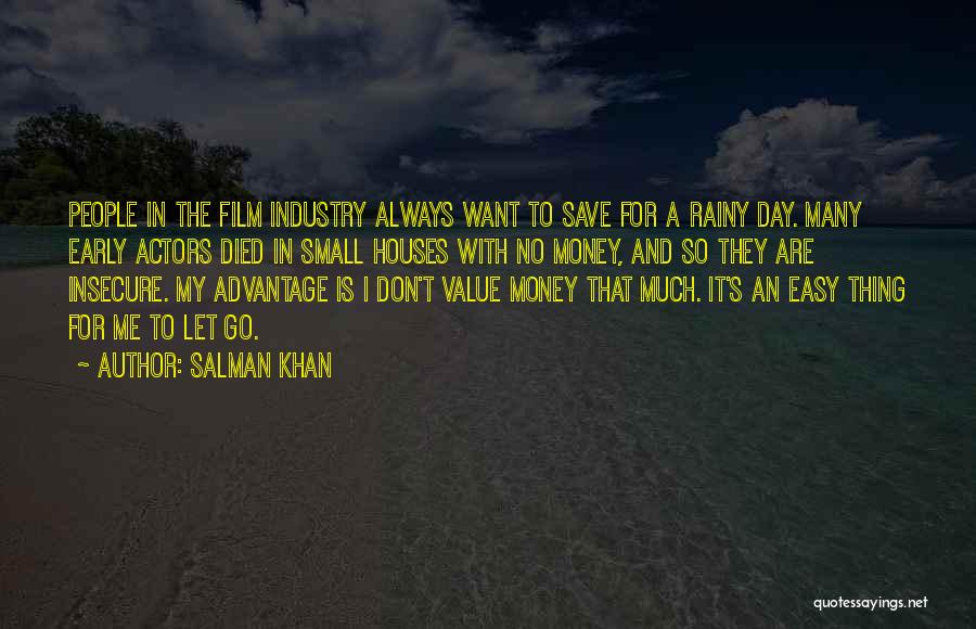 Salman Khan Quotes: People In The Film Industry Always Want To Save For A Rainy Day. Many Early Actors Died In Small Houses