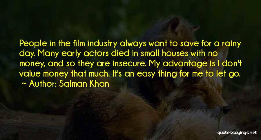 Salman Khan Quotes: People In The Film Industry Always Want To Save For A Rainy Day. Many Early Actors Died In Small Houses