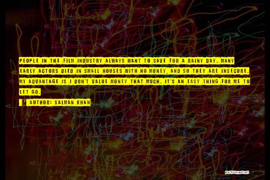 Salman Khan Quotes: People In The Film Industry Always Want To Save For A Rainy Day. Many Early Actors Died In Small Houses