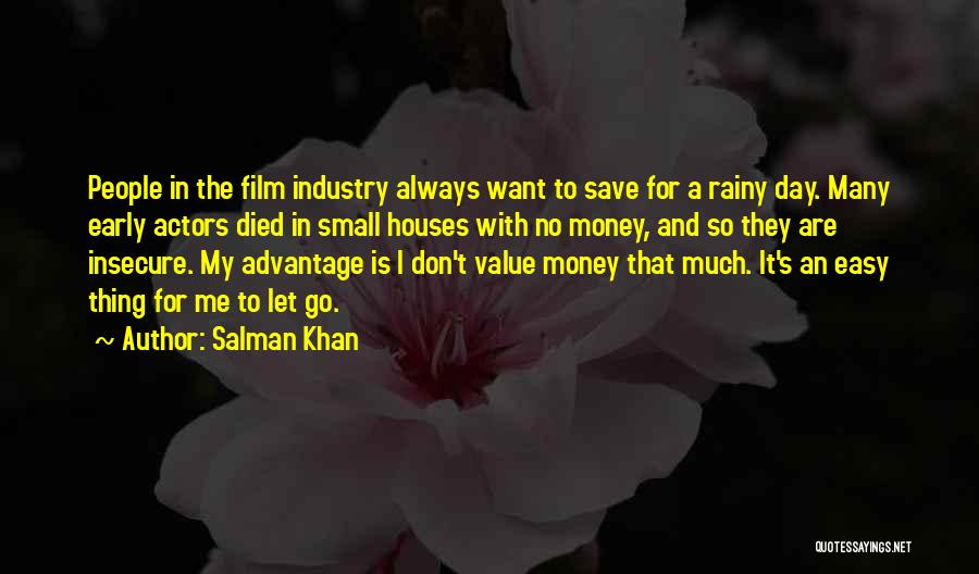 Salman Khan Quotes: People In The Film Industry Always Want To Save For A Rainy Day. Many Early Actors Died In Small Houses