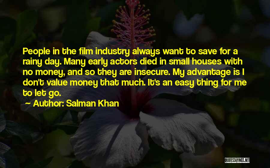 Salman Khan Quotes: People In The Film Industry Always Want To Save For A Rainy Day. Many Early Actors Died In Small Houses