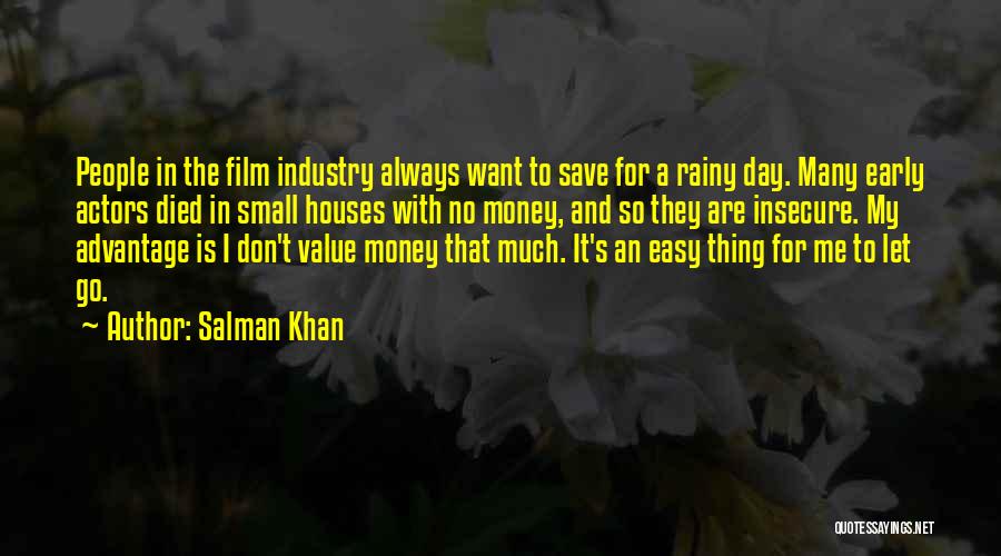 Salman Khan Quotes: People In The Film Industry Always Want To Save For A Rainy Day. Many Early Actors Died In Small Houses