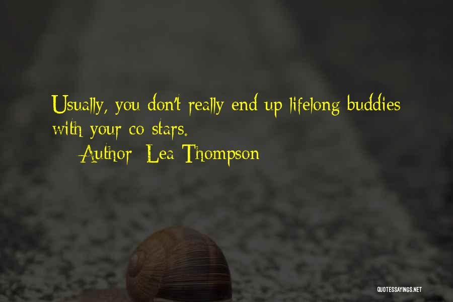 Lea Thompson Quotes: Usually, You Don't Really End Up Lifelong Buddies With Your Co-stars.