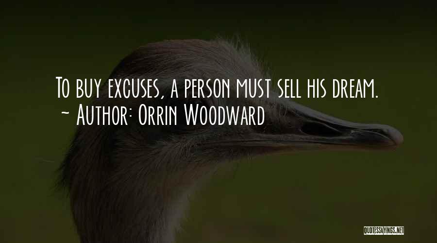 Orrin Woodward Quotes: To Buy Excuses, A Person Must Sell His Dream.
