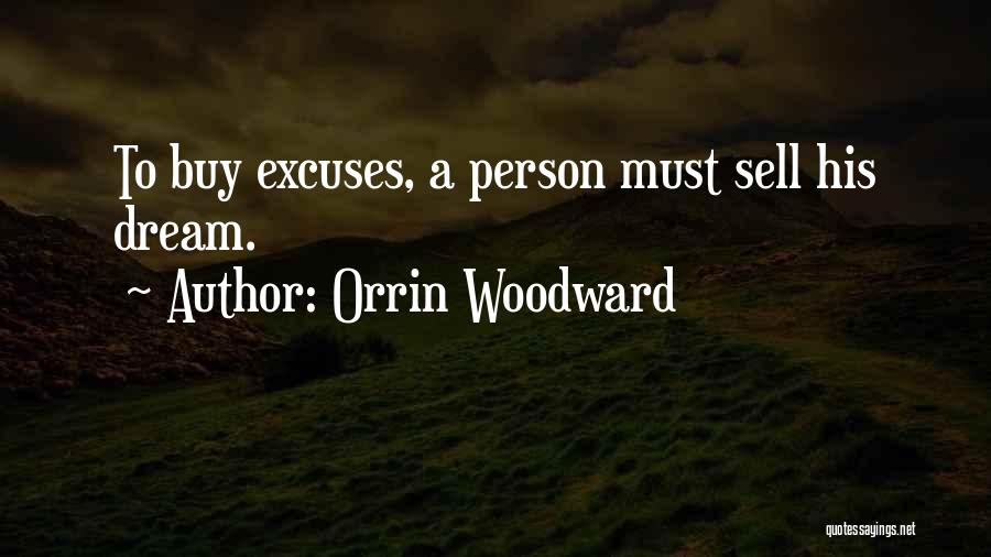 Orrin Woodward Quotes: To Buy Excuses, A Person Must Sell His Dream.