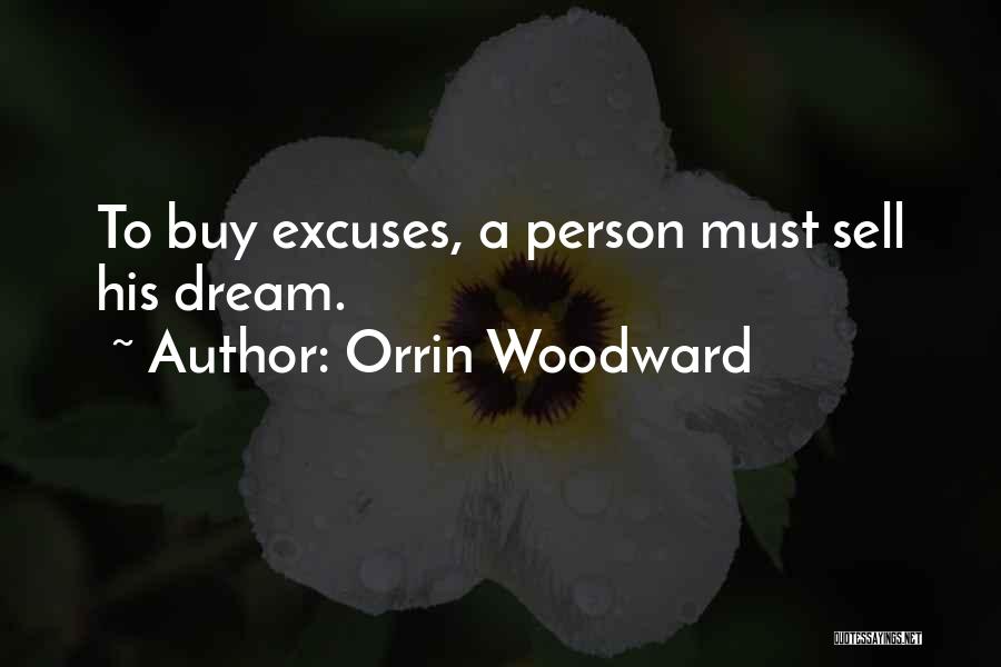 Orrin Woodward Quotes: To Buy Excuses, A Person Must Sell His Dream.