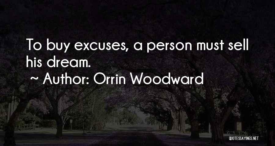 Orrin Woodward Quotes: To Buy Excuses, A Person Must Sell His Dream.