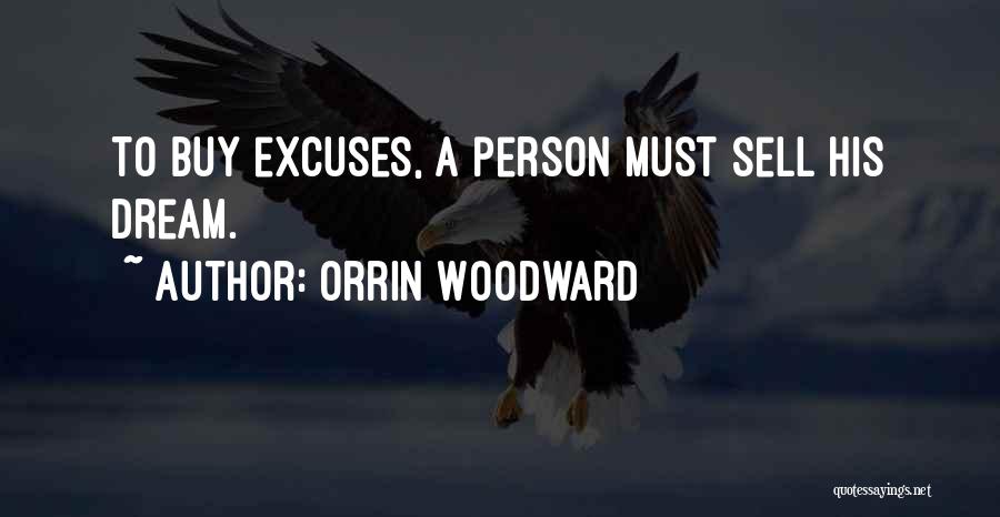Orrin Woodward Quotes: To Buy Excuses, A Person Must Sell His Dream.