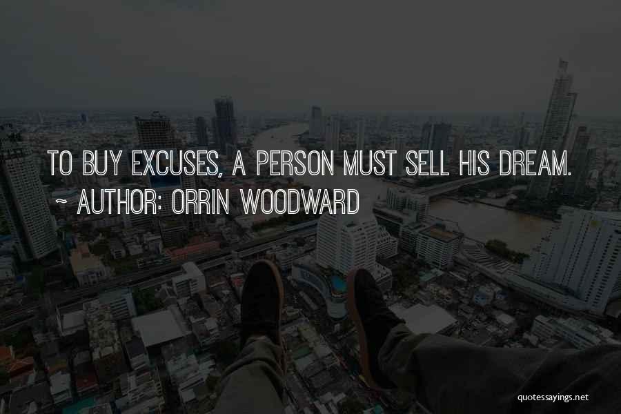 Orrin Woodward Quotes: To Buy Excuses, A Person Must Sell His Dream.