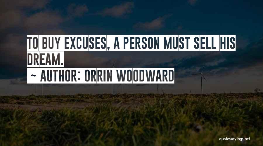 Orrin Woodward Quotes: To Buy Excuses, A Person Must Sell His Dream.