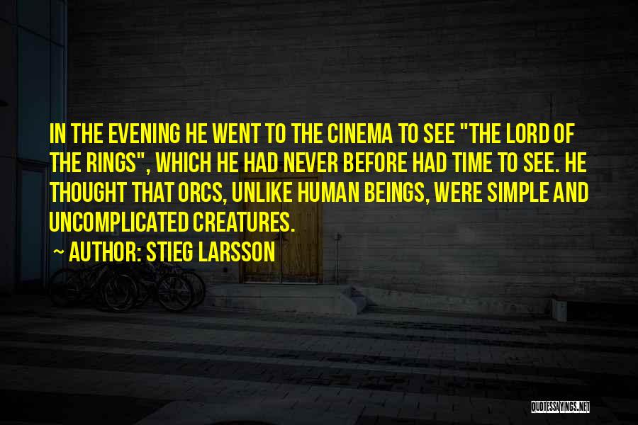 Stieg Larsson Quotes: In The Evening He Went To The Cinema To See The Lord Of The Rings, Which He Had Never Before