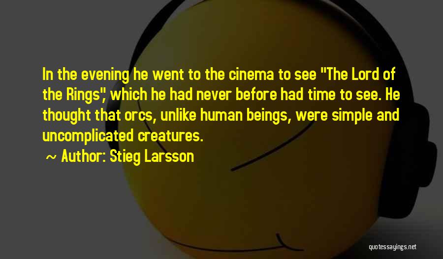 Stieg Larsson Quotes: In The Evening He Went To The Cinema To See The Lord Of The Rings, Which He Had Never Before