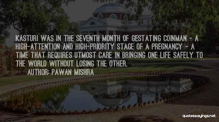 Pawan Mishra Quotes: Kasturi Was In The Seventh Month Of Gestating Coinman - A High-attention And High-priority Stage Of A Pregnancy - A