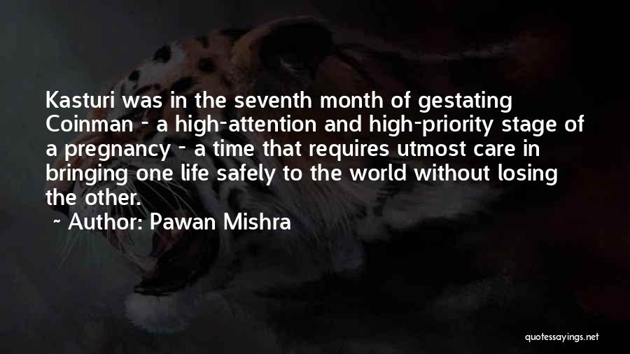 Pawan Mishra Quotes: Kasturi Was In The Seventh Month Of Gestating Coinman - A High-attention And High-priority Stage Of A Pregnancy - A