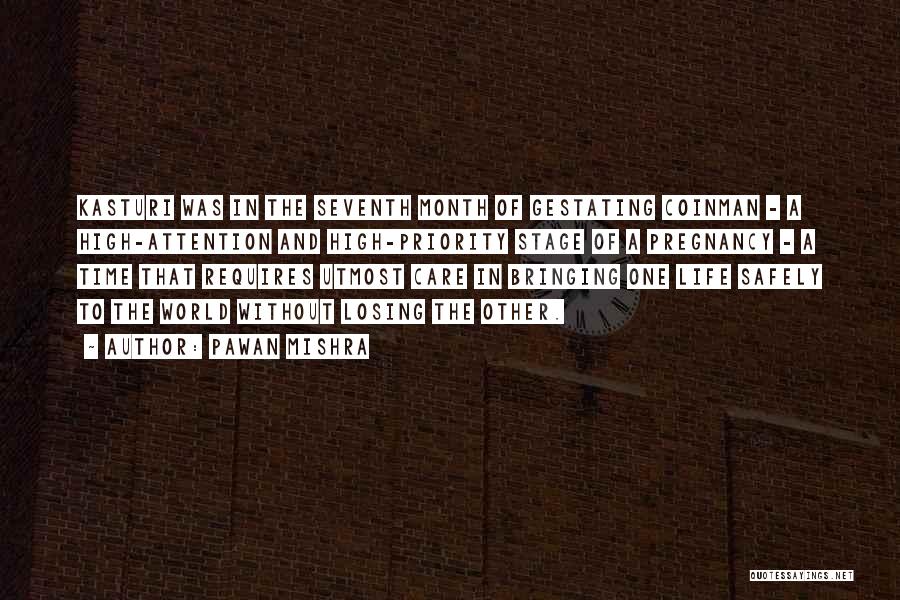 Pawan Mishra Quotes: Kasturi Was In The Seventh Month Of Gestating Coinman - A High-attention And High-priority Stage Of A Pregnancy - A