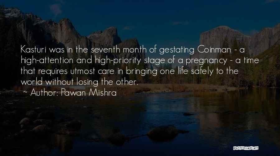 Pawan Mishra Quotes: Kasturi Was In The Seventh Month Of Gestating Coinman - A High-attention And High-priority Stage Of A Pregnancy - A