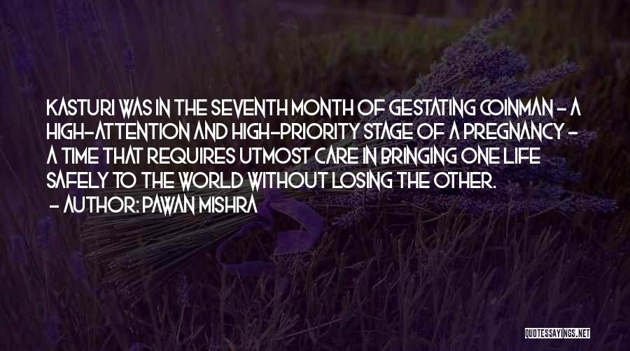 Pawan Mishra Quotes: Kasturi Was In The Seventh Month Of Gestating Coinman - A High-attention And High-priority Stage Of A Pregnancy - A