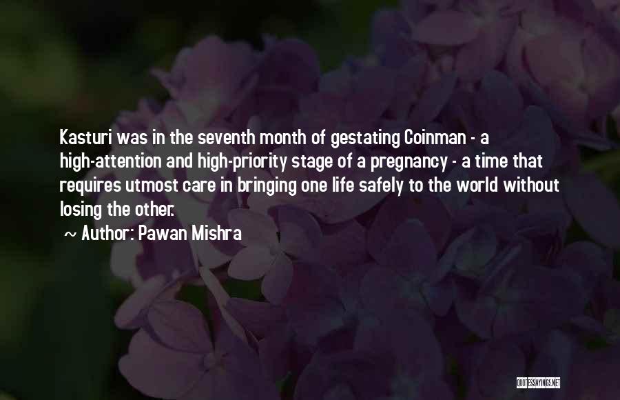 Pawan Mishra Quotes: Kasturi Was In The Seventh Month Of Gestating Coinman - A High-attention And High-priority Stage Of A Pregnancy - A