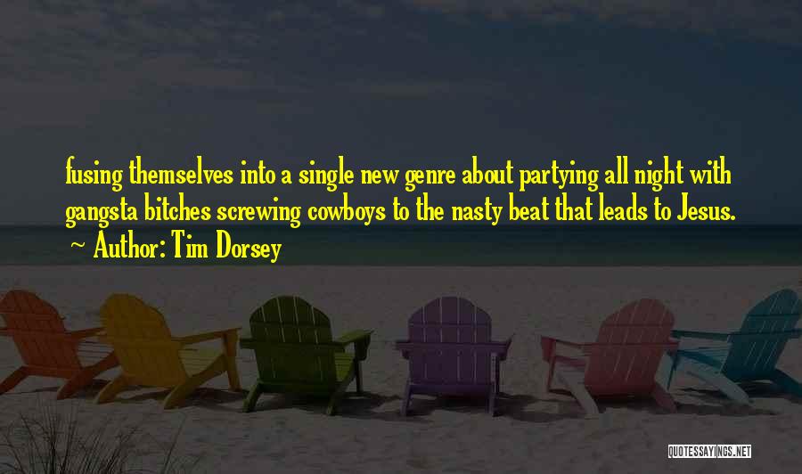 Tim Dorsey Quotes: Fusing Themselves Into A Single New Genre About Partying All Night With Gangsta Bitches Screwing Cowboys To The Nasty Beat