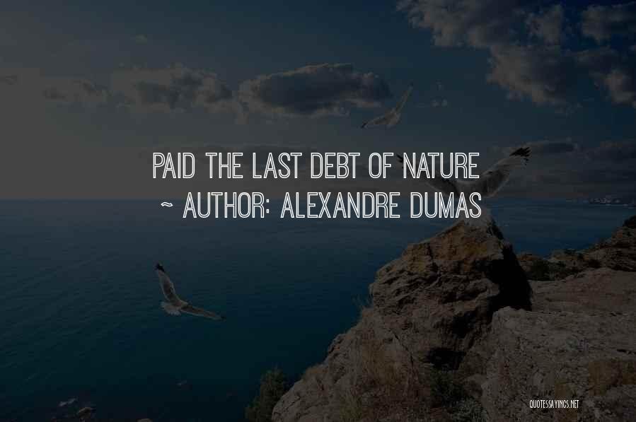Alexandre Dumas Quotes: Paid The Last Debt Of Nature