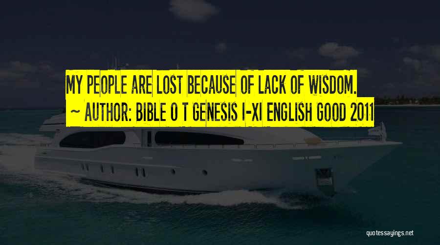 Bible O T Genesis I-XI English Good 2011 Quotes: My People Are Lost Because Of Lack Of Wisdom.