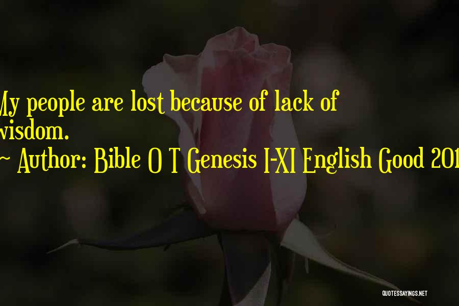 Bible O T Genesis I-XI English Good 2011 Quotes: My People Are Lost Because Of Lack Of Wisdom.