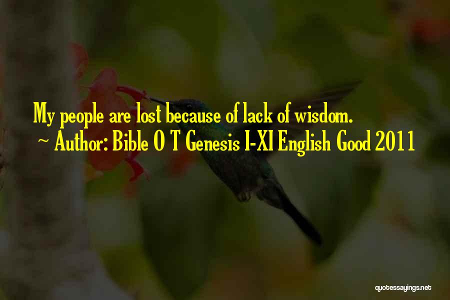 Bible O T Genesis I-XI English Good 2011 Quotes: My People Are Lost Because Of Lack Of Wisdom.