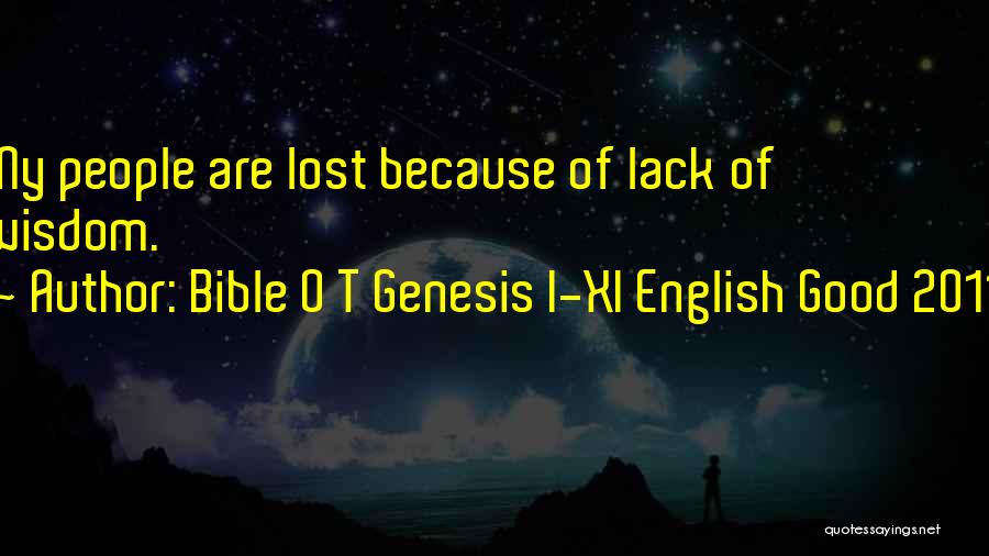 Bible O T Genesis I-XI English Good 2011 Quotes: My People Are Lost Because Of Lack Of Wisdom.