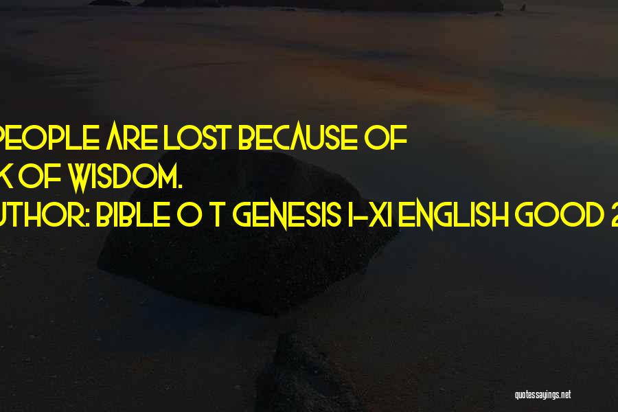 Bible O T Genesis I-XI English Good 2011 Quotes: My People Are Lost Because Of Lack Of Wisdom.