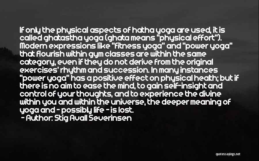 Stig Avall Severinsen Quotes: If Only The Physical Aspects Of Hatha Yoga Are Used, It Is Called Ghatastha Yoga (ghata Means Physical Effort). Modern