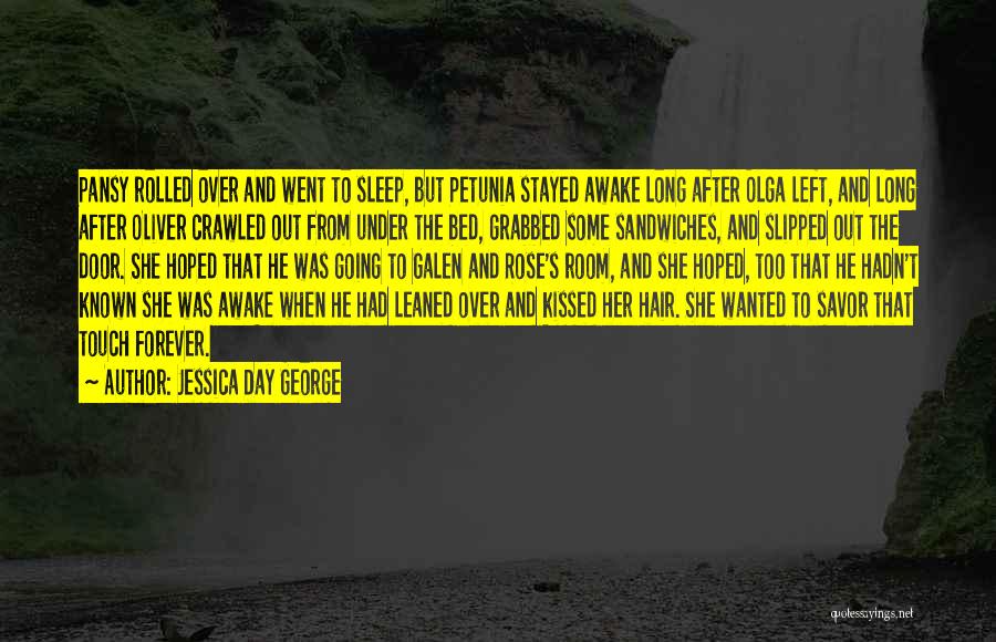 Jessica Day George Quotes: Pansy Rolled Over And Went To Sleep, But Petunia Stayed Awake Long After Olga Left, And Long After Oliver Crawled