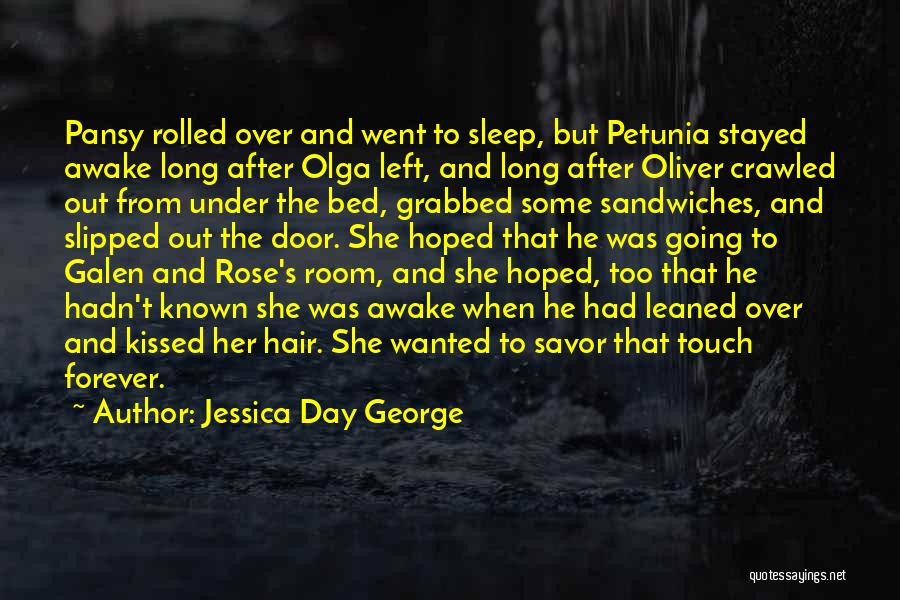 Jessica Day George Quotes: Pansy Rolled Over And Went To Sleep, But Petunia Stayed Awake Long After Olga Left, And Long After Oliver Crawled