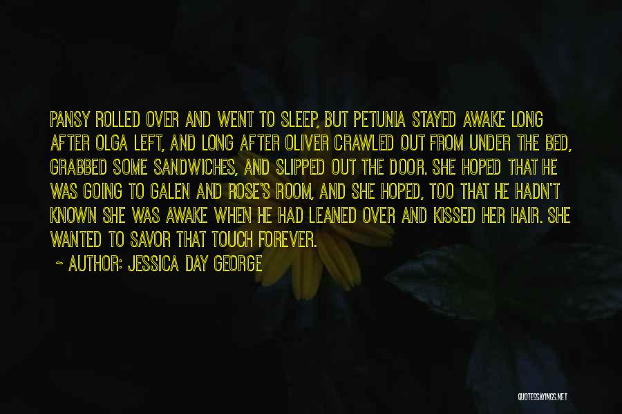 Jessica Day George Quotes: Pansy Rolled Over And Went To Sleep, But Petunia Stayed Awake Long After Olga Left, And Long After Oliver Crawled