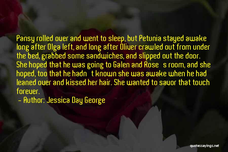 Jessica Day George Quotes: Pansy Rolled Over And Went To Sleep, But Petunia Stayed Awake Long After Olga Left, And Long After Oliver Crawled