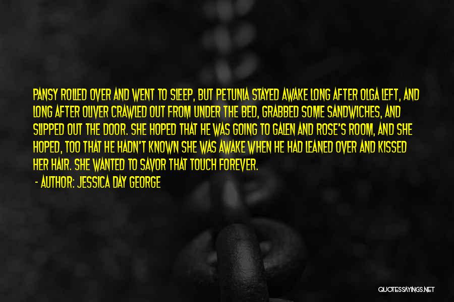 Jessica Day George Quotes: Pansy Rolled Over And Went To Sleep, But Petunia Stayed Awake Long After Olga Left, And Long After Oliver Crawled