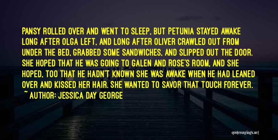 Jessica Day George Quotes: Pansy Rolled Over And Went To Sleep, But Petunia Stayed Awake Long After Olga Left, And Long After Oliver Crawled