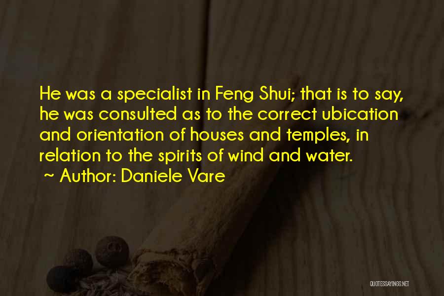 Daniele Vare Quotes: He Was A Specialist In Feng Shui; That Is To Say, He Was Consulted As To The Correct Ubication And