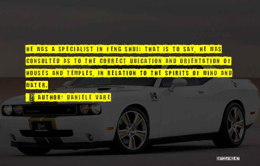 Daniele Vare Quotes: He Was A Specialist In Feng Shui; That Is To Say, He Was Consulted As To The Correct Ubication And